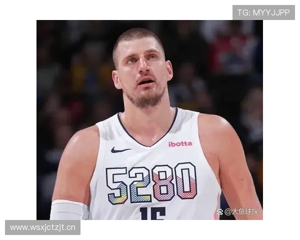 约基奇近五场比赛场均命中率超70三双表现历史仅次于张伯伦